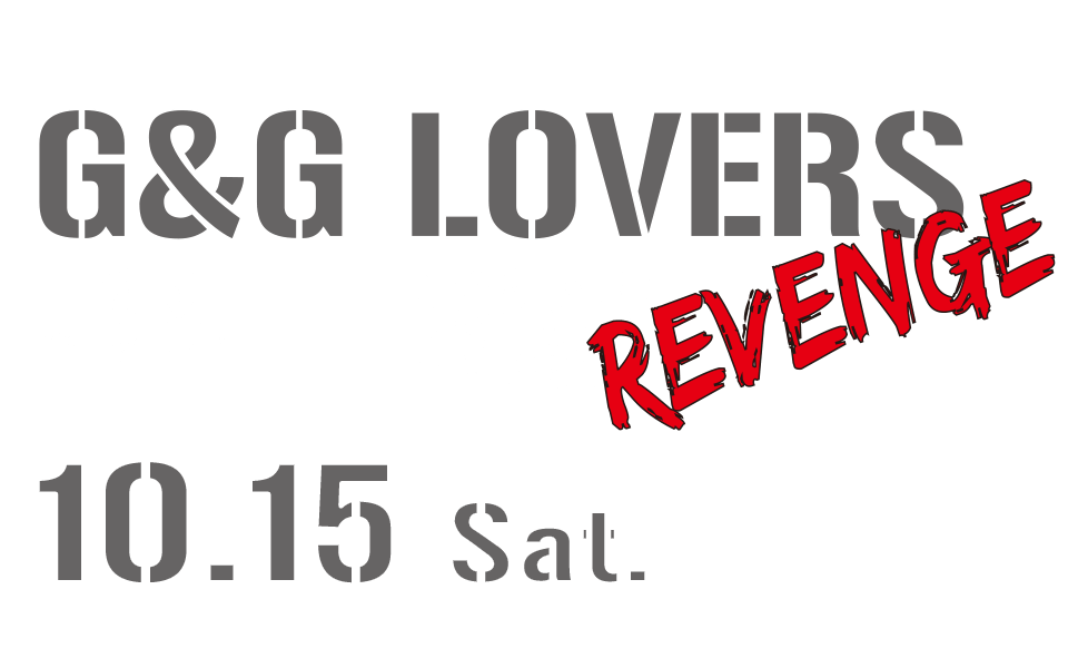 G&G LOVERS -THE FINAL- REVENGE
